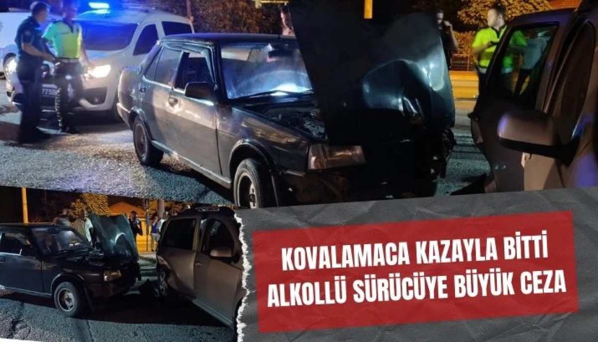 Kovalamaca Kazayla Bitti: Alkollü Sürücüye Büyük Ceza