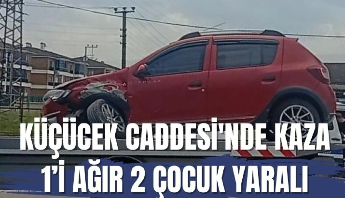 K&uuml;&ccedil;&uuml;cek Caddesi&rsquo;nde Korkutan Kaza 2 &Ccedil;ocuk Yaralı