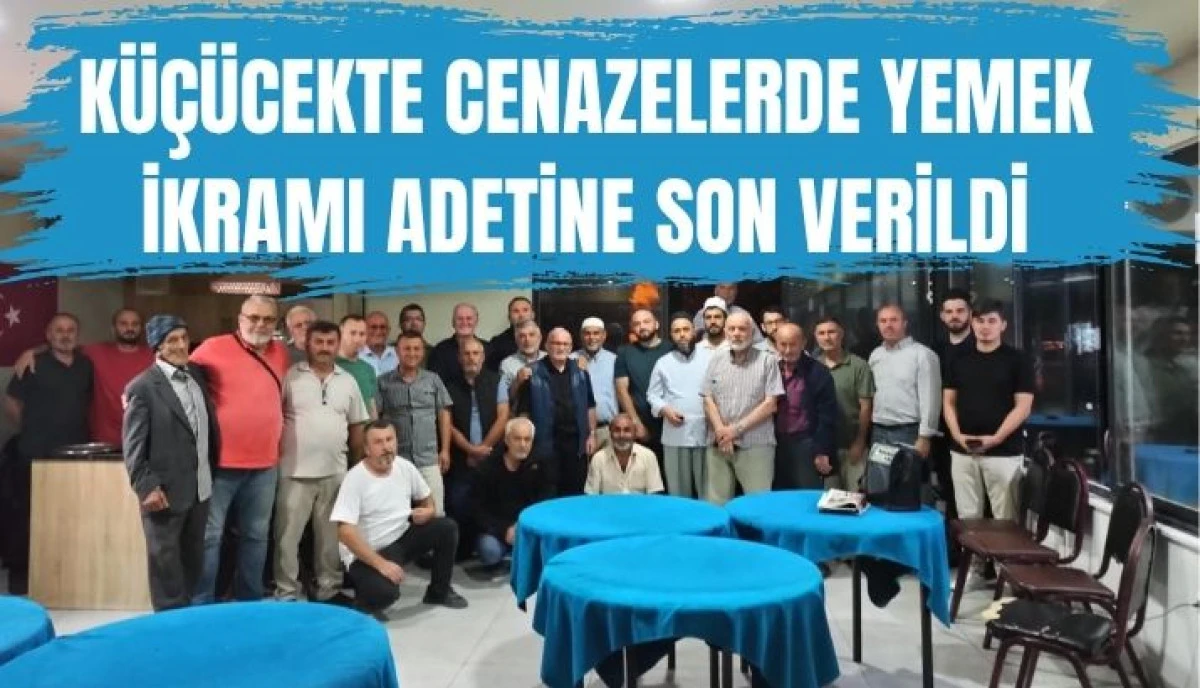 K&uuml;&ccedil;&uuml;cek'te &Ouml;rnek Karar Cenaze Evi Ziyafet Evi Değildir Denilerek Cenaze Yemekleri Kaldırıldı
