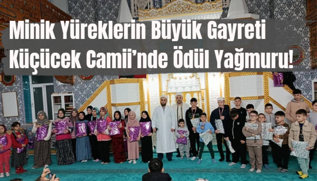 K&uuml;&ccedil;&uuml;cek&rsquo;te Ramazan Sevinci &Ouml;d&uuml;llerle Ta&ccedil;landı: Minik Y&uuml;rekler Camide Buluştu