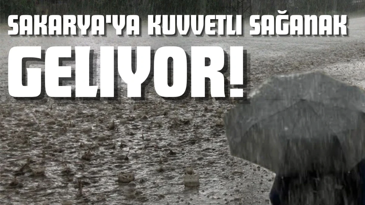 Meteoroloji'den Akyazı ve Sakarya İ&ccedil;in Sarı Kodlu Uyarı: Kuvvetli Sağanak Geliyor!