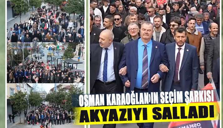 Osman Karaoğlan Akyazı'yı Salladı