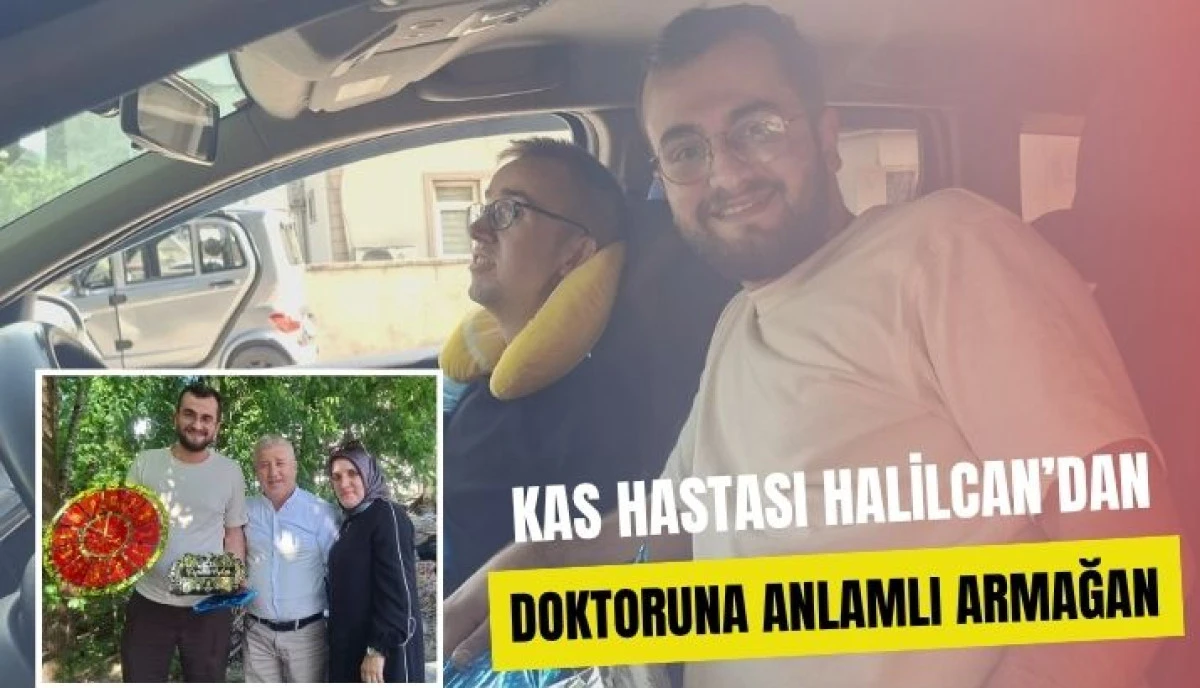 Sağlıkta Vefa &Ouml;rneği Kas Hastası Halilcan&rsquo;dan Doktoruna Anlamlı S&uuml;rpriz