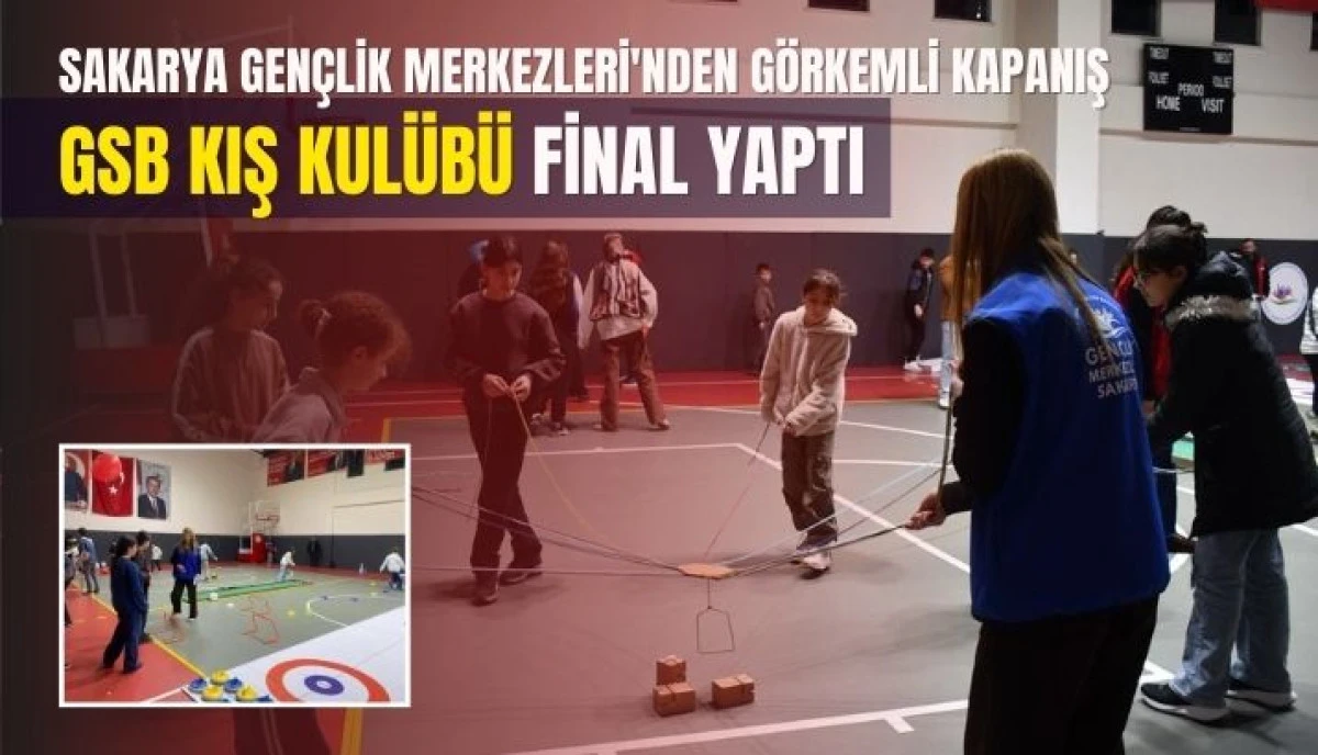Sakarya Gen&ccedil;lik Merkezleri'nden G&ouml;rkemli Kapanış "GSB Kış Kul&uuml;b&uuml;" Final Yaptı