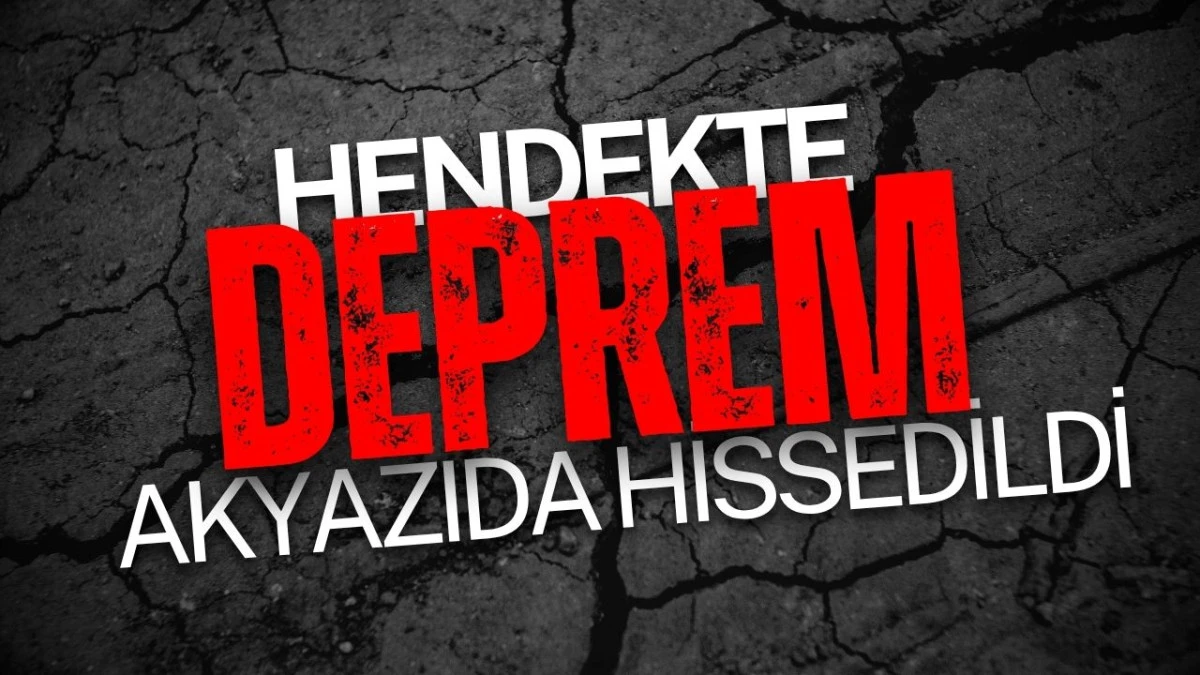 Sakarya Hendek'te Korkutan Deprem Akyazı'dan da Hissedildi!