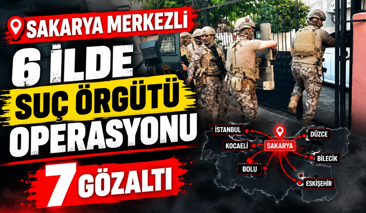 Sakarya Merkezli 6 İlde Su&ccedil; &Ouml;rg&uuml;t&uuml; Operasyonu: 7 G&ouml;zaltı