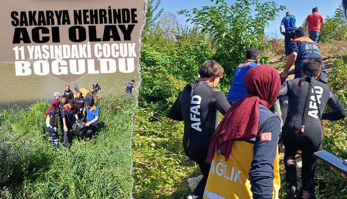 SAKARYA NEHRİNDE ACI OLAY 11 YAŞINDAKİ ÇOCUK HAYATINI KAYBETTİ