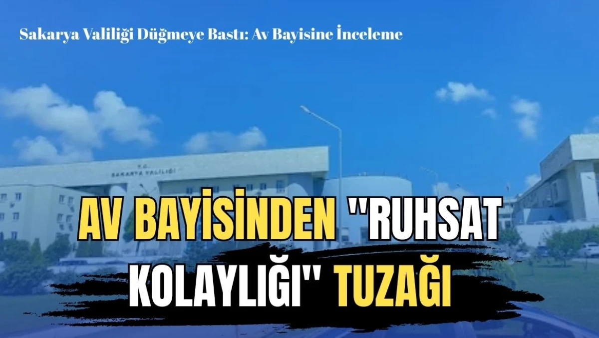 Sakarya Valiliği'nden O Av Bayisine Su&ccedil; Duyurusu: "Ruhsat Kolaylığı" Vaadiyle 5 Bin Dolar İddiası