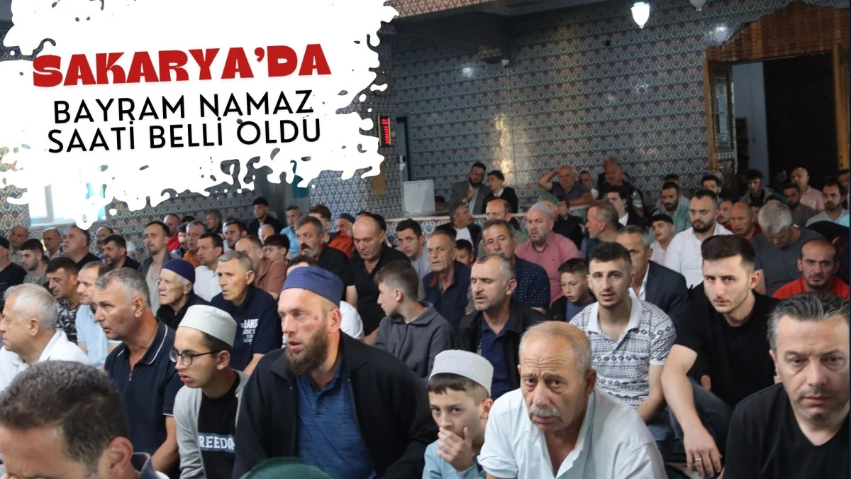 Sakarya&rsquo;da Bayram Namazı Vakti Belli Oldu İşte 2026 Ramazan Bayramı Namaz Saati