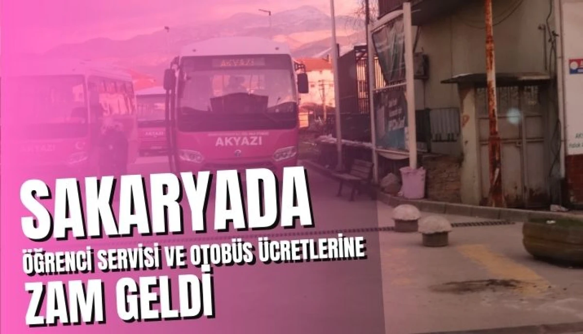 Sakarya'da Öğrenci Servisi ve Otobüs Ücretlerine Zam Geldi