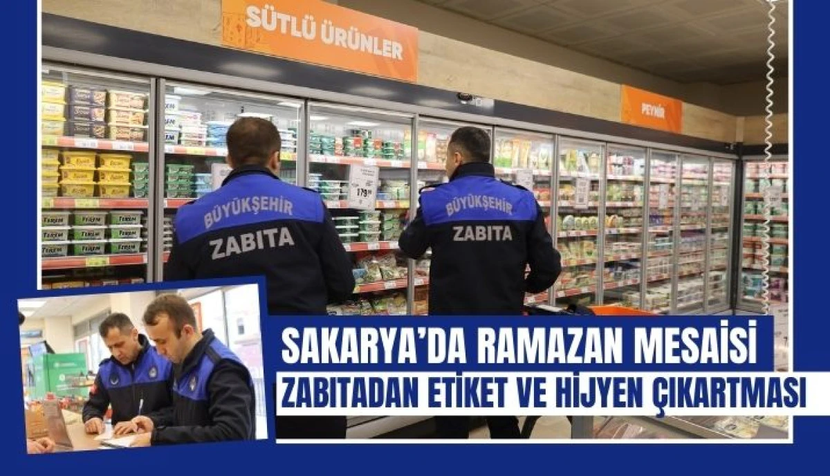 Sakarya&rsquo;da Ramazan Mesaisi: Zabıtadan Etiket ve Hijyen &Ccedil;ıkartması