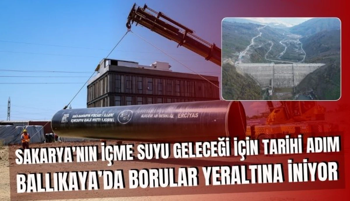 Sakarya&rsquo;nın İ&ccedil;me Suyu Geleceği İ&ccedil;in Tarihi Adım Ballıkaya&rsquo;da Borular Yeraltına İniyor