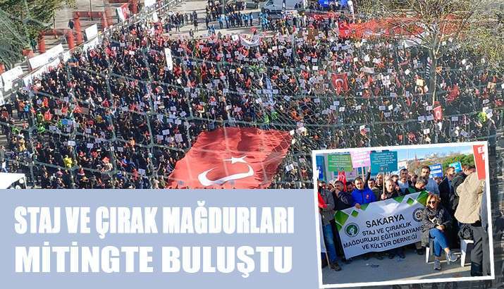 STAJ VE ÇIRAK MAĞDURLARINDAN BÜYÜK MİTİNG