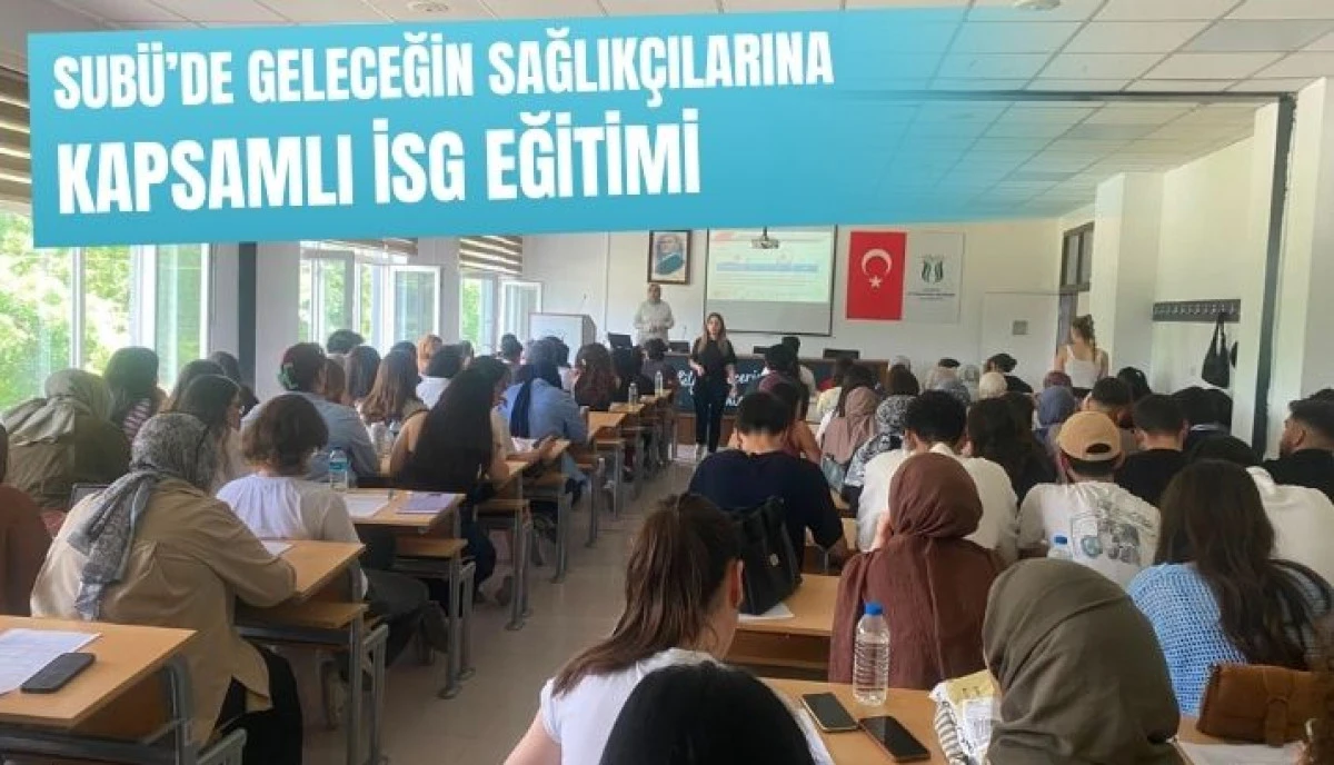 SUB&Uuml;&rsquo;de Geleceğin Sağlık&ccedil;ılarına Kapsamlı İSG Eğitimi