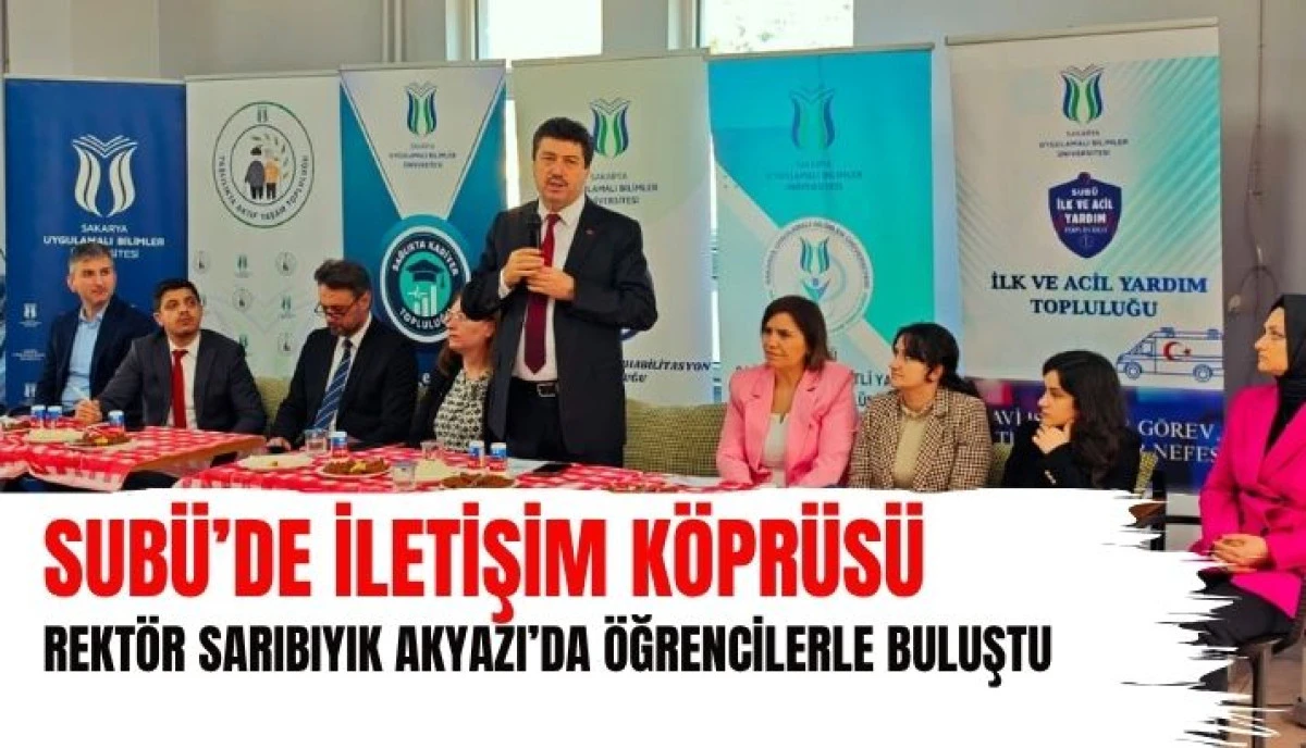 SUB&Uuml;&rsquo;de Rekt&ouml;r-&Ouml;ğrenci Buluşması: Akyazı&rsquo;da Gelecek Konuşuldu